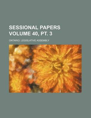 Book cover for Sessional Papers Volume 40, PT. 3