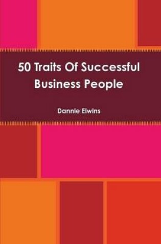 Cover of 50 Traits Of Successful Business People