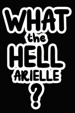 Cover of What the Hell Arielle?