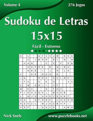 Book cover for Sudoku de Letras 15x15 - Fácil ao Extremo - Volume 4 - 276 Jogos