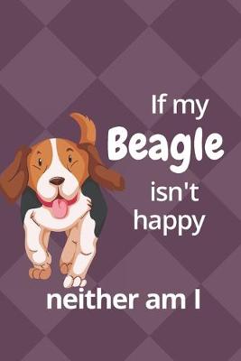 Book cover for If my Beagle isn't happy neither am I