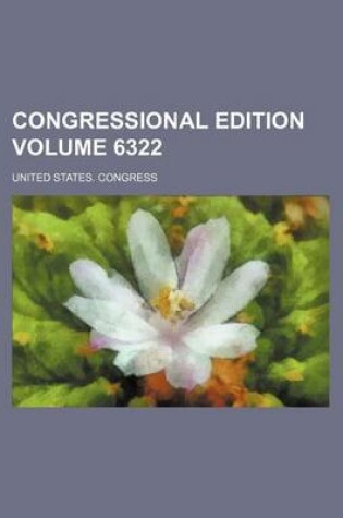 Cover of Congressional Edition Volume 6322