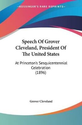 Cover of Speech Of Grover Cleveland, President Of The United States