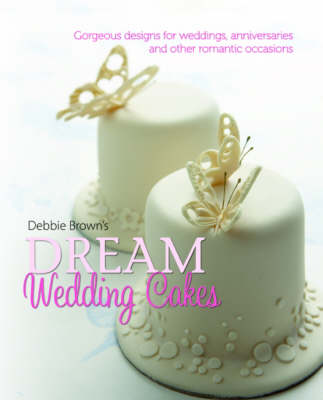 Book cover for Debbie Brown's Dream Wedding Cakes