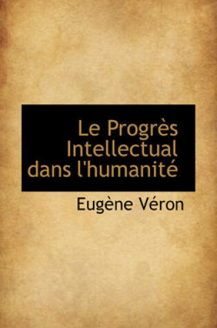 Cover of Le Progr?'s Intellectual Dans L'Humanit