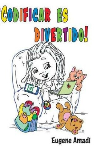 Cover of ¡Codificar es divertido!