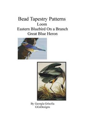 Book cover for Bead Tapestry Patterns Loom Eastern Bluebird On a Branch Great Blue Heron