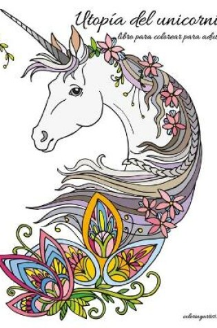 Cover of Utopía del unicornio libro para colorear para adultos