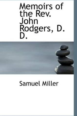 Cover of Memoirs of the REV. John Rodgers, D. D.