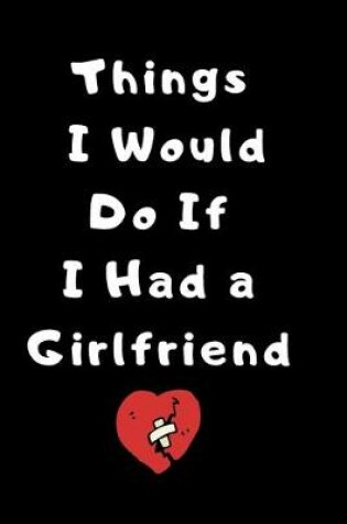 Cover of Things I would do if I had a girlfriend