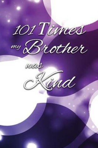 Cover of 101 Times My Brother Was Kind