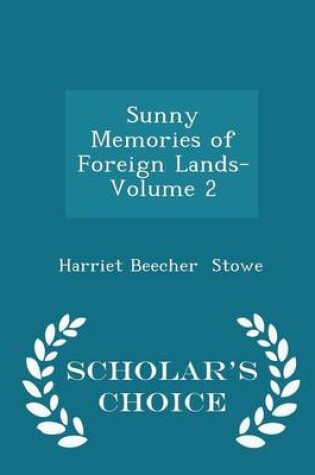 Cover of Sunny Memories of Foreign Lands- Volume 2 - Scholar's Choice Edition