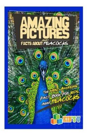 Cover of Amazing Pictures and Facts about Peacocks