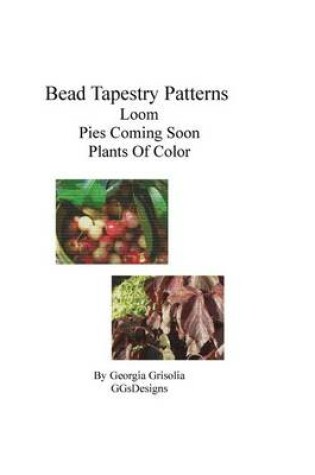 Cover of Bead Tapestry Patterns loom pies coming soon plants of color