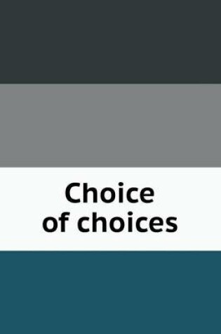 Cover of Choice of choices