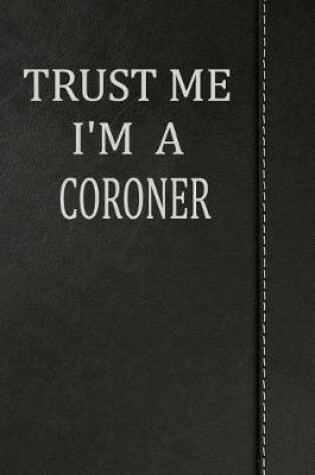 Cover of Trust Me I'm a Coroner