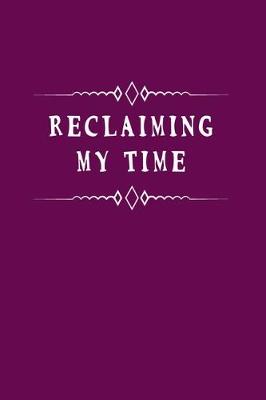 Book cover for Reclaiming My Time