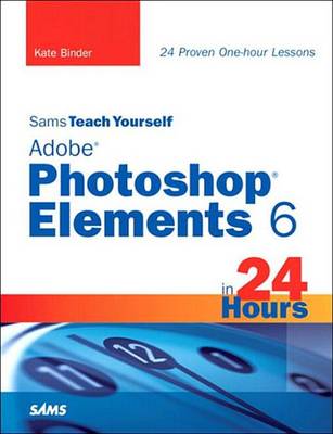 Book cover for Sams Teach Yourself Adobe Photoshop Elements 6 in 24 Hours