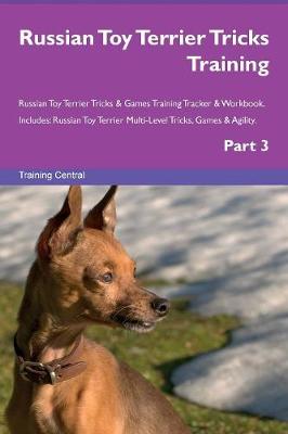 Book cover for Russian Toy Terrier Tricks Training Russian Toy Terrier Tricks & Games Training Tracker & Workbook. Includes