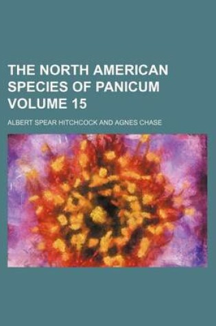 Cover of The North American Species of Panicum Volume 15