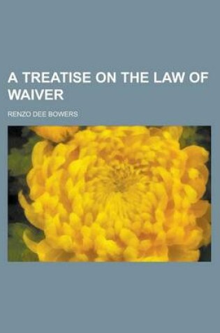 Cover of A Treatise on the Law of Waiver