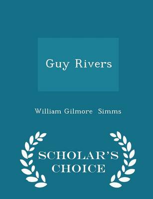 Book cover for Guy Rivers - Scholar's Choice Edition