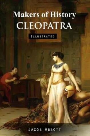 Cover of Makers of History: Cleopatra (Illustrated)