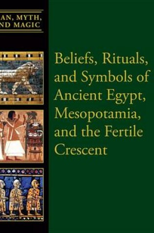 Cover of Beliefs, Rituals, and Symbols of Ancient Egypt, Mesopotamia, and the Fertile Crescent