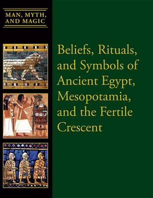 Cover of Beliefs, Rituals, and Symbols of Ancient Egypt, Mesopotamia, and the Fertile Crescent