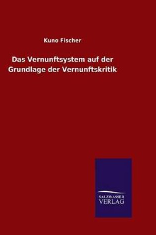 Cover of Das Vernunftsystem auf der Grundlage der Vernunftskritik