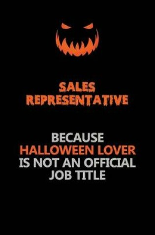 Cover of Sales Representative Because Halloween Lover Is Not An Official Job Title