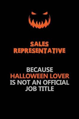 Book cover for Sales Representative Because Halloween Lover Is Not An Official Job Title