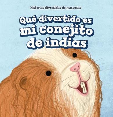 Cover of Qué Divertido Es Mi Conejito de Indias (My Guinea Pig Is Funny)