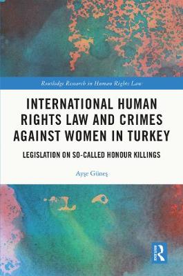 Cover of International Human Rights Law and Crimes Against Women in Turkey
