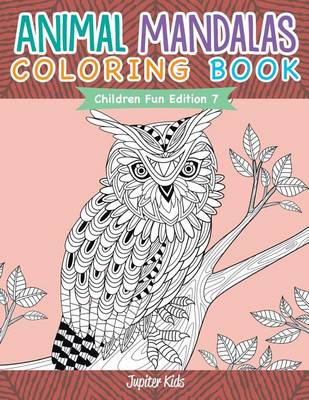 Cover of Animal Mandalas Coloring Book Children Fun Edition 7