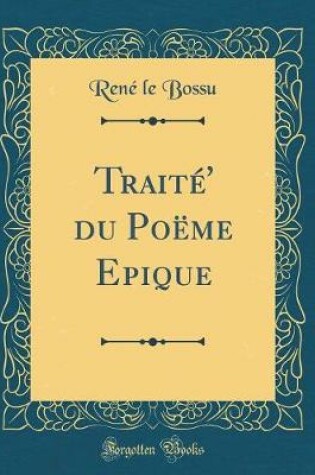 Cover of Traité' Du Poëme Epique (Classic Reprint)