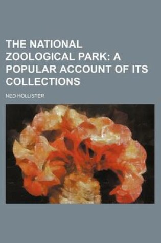 Cover of The National Zoological Park; A Popular Account of Its Collections