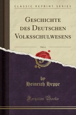 Cover of Geschichte Des Deutschen Volksschulwesens, Vol. 4 (Classic Reprint)