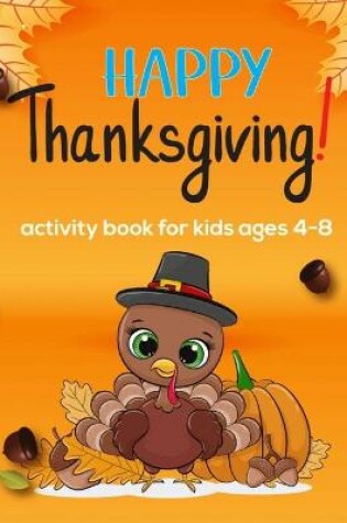 Cover of happy thanksgiving activity book for kids ages 4-8
