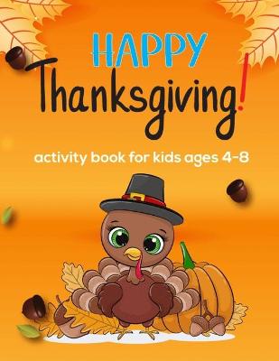 Book cover for happy thanksgiving activity book for kids ages 4-8