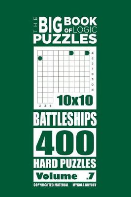 Cover of The Big Book of Logic Puzzles - Battleships 400 Hard (Volume 7)