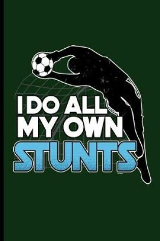 Cover of I do all my Own Stunts