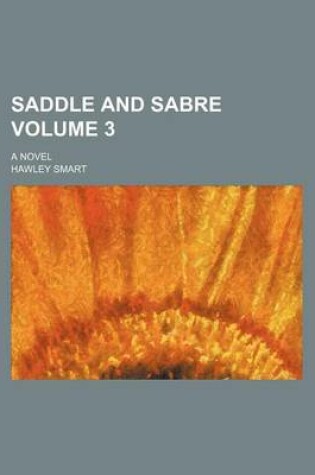 Cover of Saddle and Sabre Volume 3; A Novel