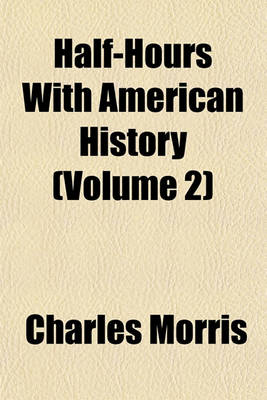 Book cover for Half-Hours with American History (Volume 2)