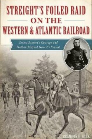 Cover of Streight's Foiled Raid on the Western & Atlantic Railroad