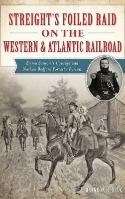 Book cover for Streight's Foiled Raid on the Western & Atlantic Railroad