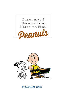 Book cover for Everything I Need to Know I Learned from Peanuts (Revised Ed.)