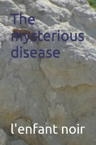 Cover of The mysterious disease