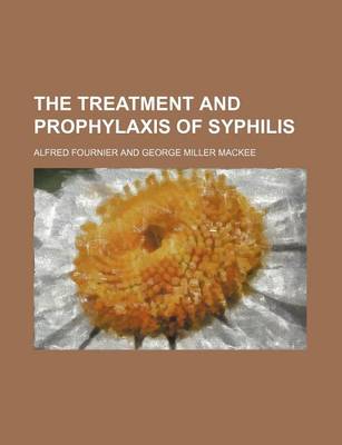 Book cover for The Treatment and Prophylaxis of Syphilis