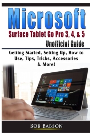 Cover of Microsoft Surface Tablet Go Pro 3, 4, & 5 Unofficial Guide